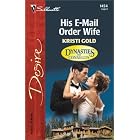 Click here to buy His E-Mail Order Wife (Dynasties: The Connellys) (Silhouette Desire) by  Kristi Gold.