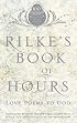 Rilke's Book of Hours: Love Poems to God