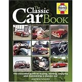 The Classic Car Book: The Essential Guide to Buying, Owning, Enjoying and Maintaining a Classic Car (Haynes Classic Makes)'