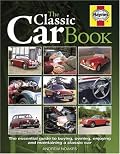 The Classic Car Book: The Essential Guide to Buying,Owning,Enjoying and Maintaining a Classic (Haynes Classic Makes)