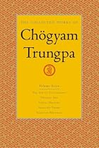 The Collected Works of Chogyam Trungpa, Volume 7: The Art of Calligraphy (excerpts)-Dharma Art-Visual Dharma (excerpts)-Selected Poems-Selected Writings