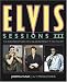 Elvis Sessions I I I The Recorded Music Of Elvis Aron Presley