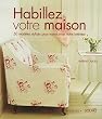 Habillez votre maison : 50 Mod�les stylis�s pour transformer votre int�rieur
