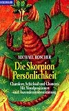 Produkt-Bild: Die Skorpion-Pers&ouml;nlichkeit: Charakter, Schicksal und Chancen. Mit Mondpositionen und Aszendentenbestimmung