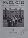 Manor House: Life in an Edwardian Country House