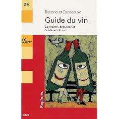 Guide du vin : Conna�tre, d�guster et conserver le vin