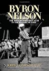Byron Nelson: The Most Remarkable Year in the History of Golf