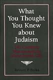 What You Thought You Knew about Judaism: 341 Common Misconceptions about Jewish Life