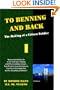 To Benning and Back: The Making of a Citizen Soldier - My Journals of Daily Life in U.S. Army Basic Training and Officer Candidate School, from Private to Second Lieutenant, from First Call to Lights Out, and Yes, Everything in Between.