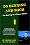 To Benning and Back: The Making of a Citizen Soldier - My Journals of Daily Life in U.S. Army Basic Training and Officer Candidate School, from Private to Second Lieutenant, from First Call to Lights Out, and Yes, Everything in Between. To Benning and Back: The Making of a Citizen Soldier - My Journals of Daily Life in U.S. Army Basic Training and Officer Candidate School, from Private to Second Lieutenant, from First Call to Lights Out, and Yes, Everything in Between.