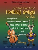 The Politically Correct Book of Holiday Songs for Violin The Politically Correct Book of Holiday Songs for Violin