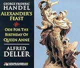 Handel: Alexander`s Feast, Ode For The Birthday Of Queen Anne / Alfred Deller, Deller Consort