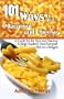 101 Ways to Eat Macaroni and Cheese: A Guide for the Poor and Starving College Student! (And Everyone Else on a Budget)
