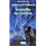 Le souffle du cyclonepar Walter Jon Williams