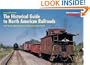 The Historical Guide to North American Railroads: 160 Lines Abandoned or Merged Since 1930