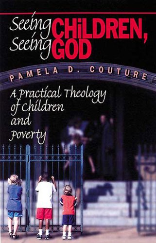 seeing children seeing god a practical theology of children and poverty