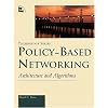 Policy-Based Networking: Architecture and Algorithms