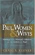 Paul, Women, and Wives: Marriage and Women's Ministry in the Letters of Paul