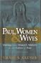 Paul, Women, and Wives: Marriage and Women's Ministry in the Letters of Paul