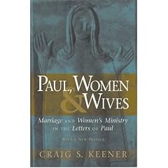 Paul, Women, and Wives: Marriage and Women's Ministry in the Letters of Paul