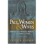 Paul, Women, and Wives: Marriage and Women's Ministry in the Letters of Paul