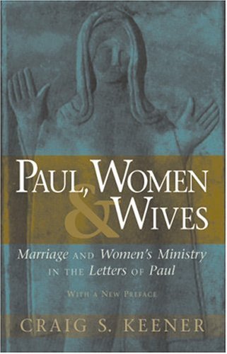 Paul, Women, and Wives: Marriage and Women's Ministry in the Letters of Paul under General in The Books Store