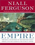 Empire: The Rise and Demise of the British World Order and the Lessons for Global Power