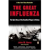 The Great Influenza: The Epic Story of the Deadliest Plague in Historyby John M. Barry