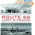 Route 66 Lost and Found: Ruins and Relics Revisited, Volume 2 by Russell A. Olsen