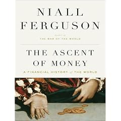 The Ascent of Money: A Financial History of the World