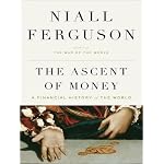 The Ascent of Money: A Financial History of the World