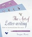 The Art of Letter-Writing: How to Address Every Occasion