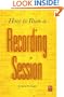 How to Run a Recording Session (Mix Pro Audio Series)