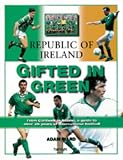 The Republic of Ireland: Gifted in Green