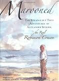 Marooned: The Strange But True Adventures of Alexander Selkirk, the Real Robinson Crusoe