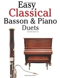 Easy Classical Bassoon and Piano Duets: Featuring music of Handel, Mozart, Brahms and other composers