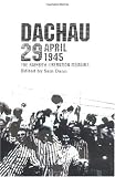 Dachau 29 April 1945: The Rainbow Liberation Memoirs
