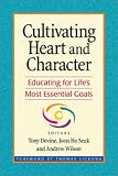 Cultivating Heart and Character: Educating for Lifes Most Essential Goals