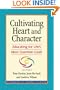 Cultivating Heart and Character: Educating for Life's Most Essential Goals