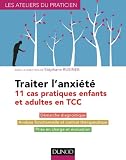 Livre d´occasion Sciences humaines : Traiter lanxiété – 11 cas pratiques enfants et adultes en TCC