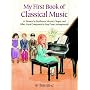My First Book of Classical Music: 20 Themes by Beethoven, Mozart, Chopin and Other Great Composers in Easy Piano Arrangements