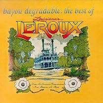 Bayou Degradable: The Best of Louisiana's LeRoux