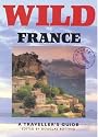 Wild France: A Traveller's Guide (Wild Guides)