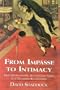 From Impasse to Intimacy: How Understanding Unconscious Needs Can Transform Relationships