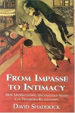 From Impasse to Intimacy: How Understanding Unconscious Needs Can Transform Relationships