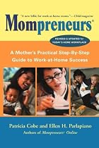 Mompreneurs: A Mother's Practical Step by Step Guide to Work at Home Success