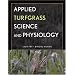 Applied Turfgrass Science and Physiology