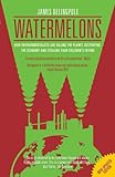 Watermelons: How Environmentalists are Killing the Planet, Destroying the Economy and Stealing your Children's Future