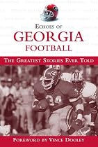 Echoes of Georgia Football: The Greatest Stories Ever Told (Echoes of)