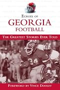 Echoes of Georgia Football: The Greatest Stories Ever Told (Echoes of)